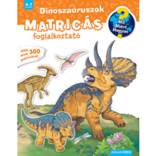 Scolar Kiadó Dinoszauruszok - Mit? Miért? Hogyan gyermek- és ifjúsági könyv