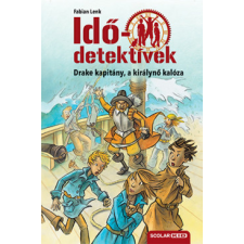Scolar Kiadó Drake kapitány, a királynő kalóza - puhatáblás - Idődetektívek 5. gyermek- és ifjúsági könyv