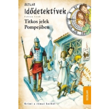 Scolar Kiadó Fabian Lenk: Titkos jelek Pompejiben - Idődetektívek 22. gyermek- és ifjúsági könyv