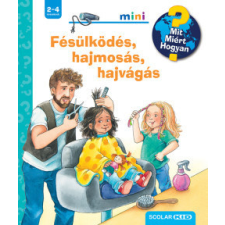 Scolar Kiadó Fésülködés, hajmosás, hajvágás - Mit? Miért? Hogyan? Mini 70. gyermek- és ifjúsági könyv