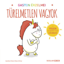 Scolar Kiadó Gaston érzelmei - Türelmetlen vagyok gyermek- és ifjúsági könyv