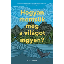 Scolar Kiadó Hogyan mentsük meg a világot ingyen? életmód, egészség