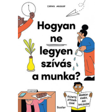 Scolar Kiadó Hogyan ne legyen szívás a munka? életmód, egészség