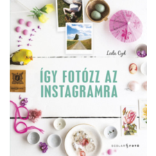Scolar Kiadó Így fotózz az Instagramra - Cyd, Leela antikvárium - használt könyv