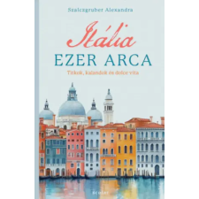 Scolar Kiadó Itália ezer arca | Szalczgruber Alexandra egyéb könyv
