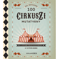 Scolar Kiadó Kft. 100 cirkuszi mutatvány regény