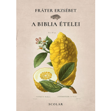 Scolar Kiadó Kft. A Biblia ételei egyéb könyv