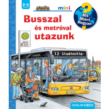 Scolar Kiadó Kft. Busszal és metróval utazunk - Mit? Miért? Hogyan? Mini gyermek- és ifjúsági könyv
