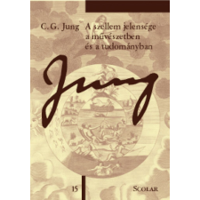Scolar Kiadó Kft. C. G. Jung - A szellem jelensége a művészetben és a tudományban (2. kiadás) társadalom- és humántudomány
