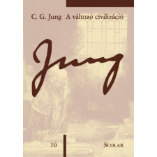 Scolar Kiadó Kft. C. G. Jung - A változó civilizáció társadalom- és humántudomány