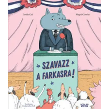 Scolar Kiadó Kft. Davide Cali - Szavazz a farkasra! gyermek- és ifjúsági könyv