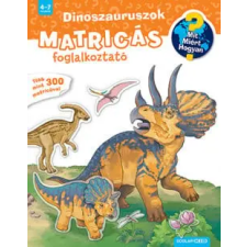 Scolar Kiadó Kft. Dinoszauruszok - Matricás foglalkoztató gyermek- és ifjúsági könyv