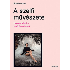 Scolar Kiadó Kft. Hogyan készíts profi önarcképet egyéb könyv
