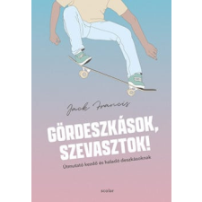 Scolar Kiadó Kft. Jack Francis - Gördeszkások, szevasztok! sport
