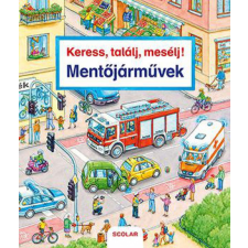 Scolar Kiadó Kft. Keress, találj, mesélj! Mentőjárművek gyermek- és ifjúsági könyv