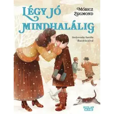 Scolar Kiadó Kft. Légy jó mindhalálig gyermek- és ifjúsági könyv