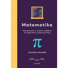 Scolar Kiadó Kft. Matematika - Kalandozások a számok világában: Az algebrától az algoritmusokig tankönyv