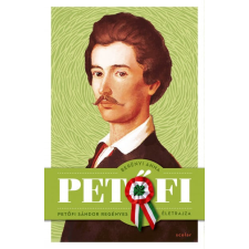 Scolar Kiadó Kft. Petőfi - Petőfi Sándor regényes életrajza egyéb könyv