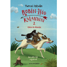 Scolar Kiadó Kft. Robin és Alaszka - Robin Hód kalandjai 2. gyermek- és ifjúsági könyv