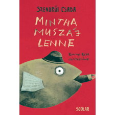 Scolar Kiadó Kft. Szendrői Csaba - Mintha muszáj lenne (2. kiadás) irodalom