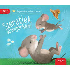 Scolar Kiadó Kft. Szeretlek, kisegérkém gyermek- és ifjúsági könyv