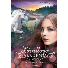 Scolar Kiadó Kft. Veszélyes szépség - Lósuttogó Akadémia 3. gyermek- és ifjúsági könyv