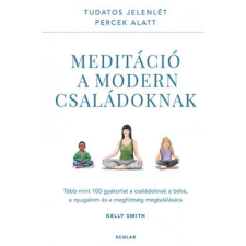 Scolar Kiadó Meditáció a modern családoknak életmód, egészség