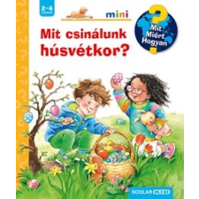 Scolar Kiadó Mit csinálunk húsvétkor? - Mit? Miért? Hogyan? mini gyermek- és ifjúsági könyv