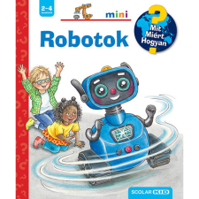 Scolar Kiadó Robotok - Mit? Miért? Hogyan? Mini 71. gyermek- és ifjúsági könyv