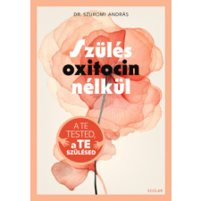 Scolar Kiadó Szülés oxitocin nélkül életmód, egészség