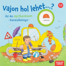 Scolar Kiadó Vajon hol lehet...? Az én építkezésem gyermek- és ifjúsági könyv