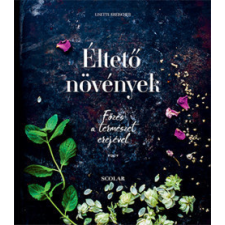 Scolar Lisette Kreischer - Éltető növények - Főzés a természet erejével gasztronómia