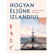Scolar Nína Björk Jónsdóttir - Edda Magnus - Hogyan éljünk izlandiul életmód, egészség