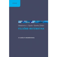 Scolar Obádovics J. Gyula és Szarka Zoltán - Felsőbb matematika (új példány) természet- és alkalmazott tudomány