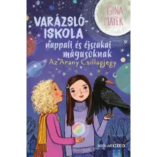 Scolar Varázslóiskola nappali és éjszakai mágusoknak 3. - Az Arany Csillagjegy gyermek- és ifjúsági könyv
