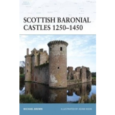 Scottish Baronial Castles 1250-1450 – Michael Brown idegen nyelvű könyv