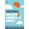 Sean Patrick PATRICK, SEAN - ÉBRESZD FEL A BENNED REJLÕ GÉNIUSZT
