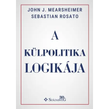 Sebastian Rosato, John J. Mearsheimer Sebastian Mearsheimer J. John - Rosato - A Külpolitika Logikája egyéb könyv