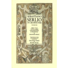 Sebastiano Serlio on Architecture, Volume 1 – Sebastiano Serlio idegen nyelvű könyv
