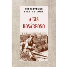 Sebestyénné Stetina Ilona - A kis kosárfonó egyéb könyv