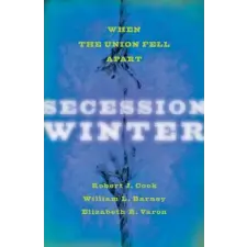  Secession Winter – Robert J. Cook,William L. Barney,Elizabeth R. Varon idegen nyelvű könyv