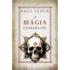SÉDIR, PAUL Paul Sédir - A mágia gyakorlata egyéb könyv
