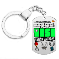  Semmivel sem tudsz meglepni, tesitanár vagyok kulcstartó, választható több színben kulcstartó