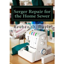 Serger Repair for the Home Sewer – Reuben O Doyle idegen nyelvű könyv