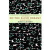 Seven Stories Press,U.S. Do the Blind Dream? | Barry Gifford