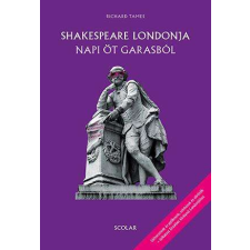 Shakespeare Londonja napi öt garasból - Udvaroncok és gyilkosok, színházak és sörözők – útikalauz... történelem