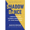 Shambhala Publications Inc. Shadow Dance: Liberating the Power and Creativity of Your Dark Side | Richo,David