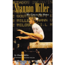 Shannon Miller – Claudia Ann Miller,Gayle White,Shannon Miller idegen nyelvű könyv