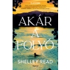 Shelley Read - Akár a folyó