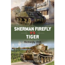  Sherman Firefly vs Tiger – Stephen A Hart idegen nyelvű könyv